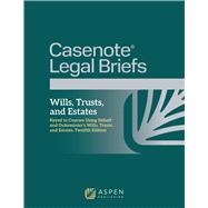 Casenote Legal Briefs for Wills, Trusts, and Estates: Keyed to Sitkoff and Dukeminier by Casenote Legal Briefs, 9798899641107