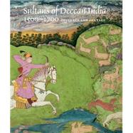 Sultans of Deccan India 1500-1700: Opulence and Fantasy by Haidar, Navina Najat; Sardar, Marika; Alderman, John Robert (CON); Benson, Jake L. (CON); Dalrymple, William (CON), 9780300211108