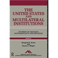 The United States And Multilateral Institutions by Karns,Margaret P., 9780415081108