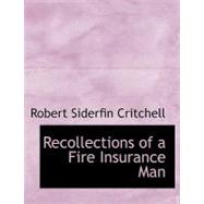 Recollections of a Fire Insurance Man by Critchell, Robert Siderfin, 9780554681108