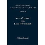 Ashgate Critical Essays on Women Writers in England, 1550-1700: Volume 5: Anne Clifford and Lucy Hutchinson by Suzuki,Mihoko;Suzuki,Mihoko, 9780754661108