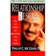 Relationship Rescue A Seven-Step Strategy for Reconnecting with Your Partner by McGraw, Phillip C., 9780786891108