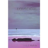 Lovecidal Walking with the Disappeared by Trinh T. Minh-ha, 9780823271108