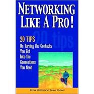 Networking Like A Pro! by Palmer, James M.; Hilliard, Brian, 9780974371108