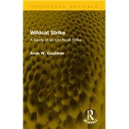 Wildcat Strike by Alvin W. Gouldner, 9781003731108