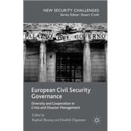 European Civil Security Governance Diversity and Cooperation in Crisis and Disaster Management by Bossong, Raphael; Hegemann, Hendrik, 9781137481108