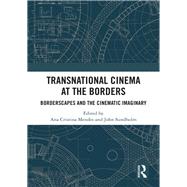 Transnational Cinema at the Borders: Borderscapes and the cinematic imaginary by Mendes; Ana Cristina, 9781138091108