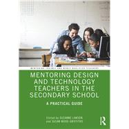 Mentoring Design and Technology Teachers in the Secondary School by Lawson, Suzanne; Wood-griffiths, Susan, 9781138541108