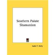 Southern Paiute Shamanism by Kelly, Isabel T., 9781432571108