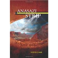 Anasazi Strip by Carr, Steve, 9781477671108