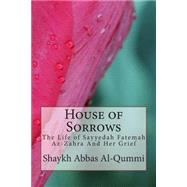 House of Sorrows by Al-qummi, Shaykh Abbas; Al-husainee, Aejaz Ali Turab Husain, 9781502551108