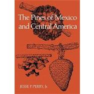 The Pines of Mexico and Central America by Perry Jr., Jesse P., 9781604691108