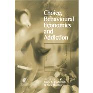 Choice, Behavioral Economics, and Addiction by Heather, Nick; Vuchinich, Rudy E., 9780080501109