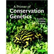 A Primer of Conservation Genetics by Richard Frankham , Jonathan D. Ballou , David A. Briscoe , Illustrated by Karina H. McInnes, 9780521831109