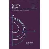 Principles and Practice of Slurry Flow by Shook, C. A.; Roco, Mihail C., 9780750691109