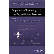 Preparative Chromatography for Separation of Proteins by Staby, Arne; Rathore, Anurag S.; Ahuja, Satinder, 9781119031109