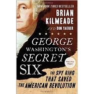 George Washington's Secret Six by Kilmeade, Brian; Yaeger, Don, 9781595231109