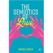The Semiotics of Love by Danesi, Marcel, 9783030181109
