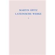 Lateinische Werke by Opitz, Martin; Marschall, Veronika; Seidel, Robert, 9783110371109