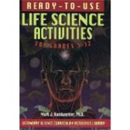 READY-TO-USE LIFE SCIENCE ACTIVITIES FOR GRADES 5-12 by Handwerker, Mark J., 9780130291110