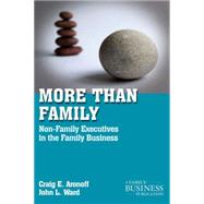 More Than Family : Non-Family Executives in the Family Business by Ward, John L.; Aronoff, Craig E., 9780230111110