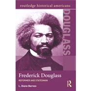 Frederick Douglass: Reformer and Statesman by Barnes; L. Diane, 9780415891110