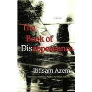 The Book of Disappearance by Azem, Ibtisam; Antoon, Sinan, 9780815611110