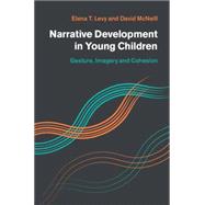 Narrative Development in Young Children by Levy, Elena T.; McNeill, David, 9781107041110