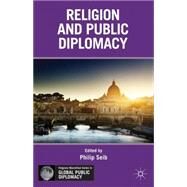 Religion and Public Diplomacy by Seib, Philip, 9781137291110