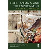 Food, Animals and the Environment: An Ethical Approach by Schlottmann; Christopher, 9781138801110