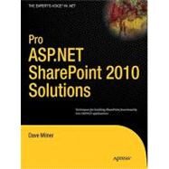 Pro ASP. NET SharePoint 2010 Solutions : Techniques for Building Sharepoint Functionality into ASP. NET Applications by Milner, Dave, 9781430231110