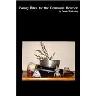 Family Rites for the Germanic Heathen by Wodening, Swain, 9781460931110