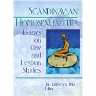 Scandinavian Homosexualities: Essays on Gay and Lesbian Studies by Lofstrom; Jan, 9781560231110