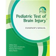 Pediatric Test of Brain Injury Ptbi Examiners Manual by Hotz, Gillian; Helm-Estabrooks, Nancy; Nelson, Nickola; Plante, Elena, 9781598571110
