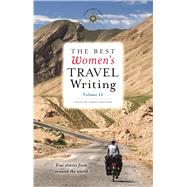 The Best Women's Travel Writing, Volume 11 True Stories from Around the World by Spalding, Lavinia, 9781609521110