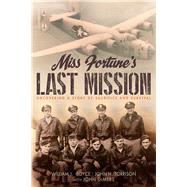 Miss Fortunes Last Mission by Boyce, William J.; Torrison, John H.; Demers, John, 9781931721110
