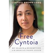 Free Cyntoia My Search for Redemption in the American Prison System by Brown-Long, Cyntoia, 9781982141110
