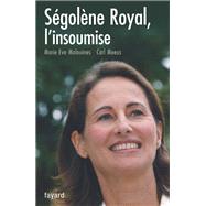 Sgolne Royal, l'insoumise by Marie-Eve Malouines; Carl Meeus, 9782213631110