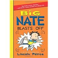 Big Nate Blasts Off by Peirce, Lincoln, 9780062111111