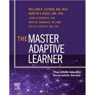The Master Adaptive Learner by Cutrer, William B., M.D.; Pusic, Martin V., M.D., Ph.D.; Gruppen, Larry D., Ph.D.; Hammoud, Maya M., M.D., 9780323711111