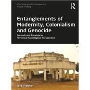 Entanglements of Modernity, Colonialism and Genocide by Palmer, Jack, 9780367821111