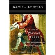 Bach at Leipzig A Play by Moses, Itamar; Stoppard, Tom, 9780571211111