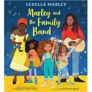 Marley and the Family Band by Marley, Cedella; Baptiste, Tracey; Rose, Tiffany, 9780593301111