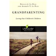 Grandparenting by Le Peau, Phyllis J.; Le Peau, Andrew T., 9780830831111