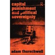 Capital Punishment and Political Sovereignty by Thurschwell; Adam, 9781845681111
