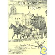 San Antonio Legacy : Folklore and Legends of a Diverse People by Everett, Donald E., 9781893271111