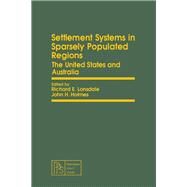 Settlement Systems in Sparsely Populated Regions : The United States and Australia by Lonsdale, Richard E.; Holmes, John H.; Lonsdale, Richard E.; Holmes, John H., 9780080231112