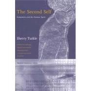 The Second Self, Twentieth Anniversary Edition Computers and the Human Spirit by Turkle, Sherry, 9780262701112
