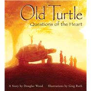 Old Turtle: Questions of the Heart by Wood, Douglas; Ruth, Greg, 9780439321112
