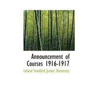 Announcement of Courses 1916-1917 by Stanford Junior University, Leland, 9780559041112